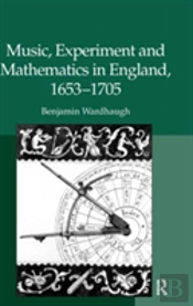 Music, Experiment And Mathematics In England, 1653â€“1705