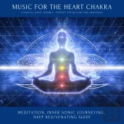 Music For The Heart Chakra: A Magical Sonic Journey - Perfect For Healing & Unwinding