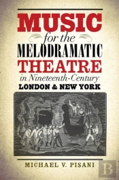 Music For The Melodramatic Theatre In Nineteenth-Century London And New York