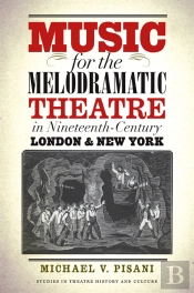Music For The Melodramatic Theatre In Nineteenth-Century London And New York