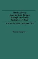 Music History From The Late Roman Through The Gothic Periods, 313-1425