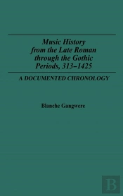 Music History From The Late Roman Through The Gothic Periods, 313-1425