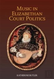 Music In Elizabethan Court Politics