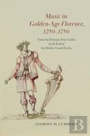 Music In Golden-Age Florence, 1250â€“1750