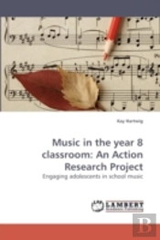 Music In The Year 8 Classroom: An Action