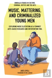 Music, Mattering, And Criminalized Young Men