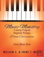 Music Ministry Training Program Beginner Primary Piano Curriculum