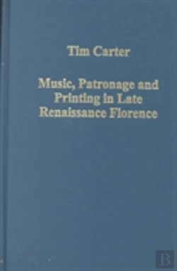 Bertrand.pt - Music, Patronage And Printing In Late Renaissance Florence