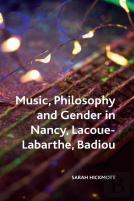 Music, Philosophy And Gender In Nancy, Lacoue-Labarthe, Badiou