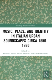 Music, Place, And Identity In Italian Urban Soundscapes Circa 1550-1860