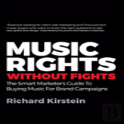 Music Rights Without Fights: The Smart Marketer'S Guide To Buying Music For Brand Campaigns