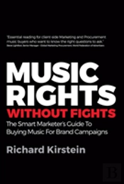 Music Rights Without Fights: The Smart Marketer'S Guide To Buying Music For Brand Campaigns