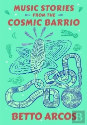 Music Stories From The Cosmic Barrio