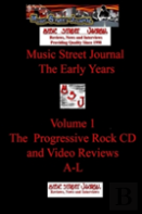 Music Street Journal: The Early Years Volume 1 - The Progressive Rock Cd And Video Reviewsa-L