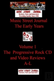 Music Street Journal: The Early Years Volume 1 - The Progressive Rock Cd And Video Reviewsa-L