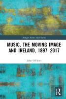 Music, The Moving Image And Ireland, 1897â€“2017