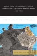 Music, Theater, And Society In The Comedies Of Luiz Carlos Martins Penna (1833-1846)