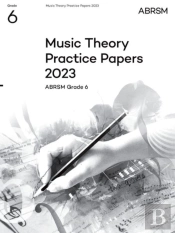 Music Theory Practice Papers 2023, Abrsm Grade 6