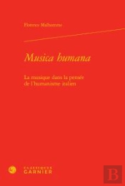 Musica Humana ; La Musique Dans La Pensée De L'Humanisme Italien