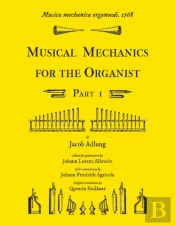 Musica Mechanica Organoedi / Musical Mechanics For The Organist, Part 1