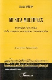 Musica Multiplex ; Dialogue Du Simple Et Du Complexe En Musique Contemporaine
