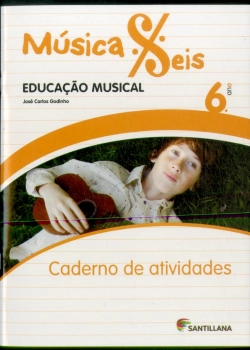 Bertrand.pt - Música Seis - Educação Musical - 6º Ano - Caderno de Atividades