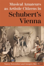 Musical Amateurs As Artistic Citizens In Schubertâ€™S Vienna
