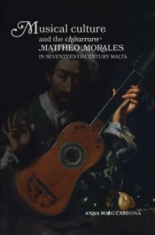 Musical Culture And The Chitarraro Mattheo Morales In 17-Century Malta