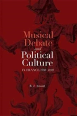 Bertrand.pt - Musical Debate And Political Culture In France, 1700-1830