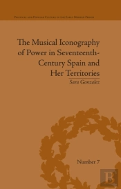 Musical Iconography Of Power In Seventeenth-Century Spain And Her Territories