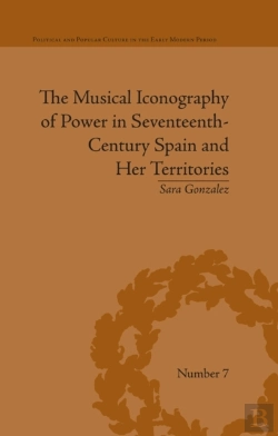 Bertrand.pt - Musical Iconography Of Power In Seventeenth-Century Spain And Her Territories