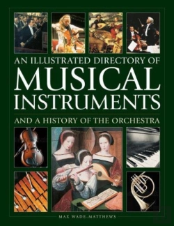 Bertrand.pt - Musical Instruments And A History Of The Orchestra, An Illustrated Directory Of
