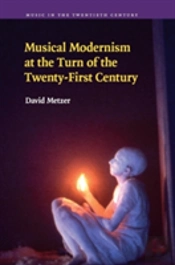 Musical Modernism At The Turn Of The Twenty-First Century