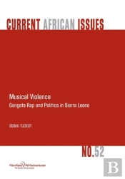 Musical Violence. Gangsta Rap And Politics In Sierra Leone