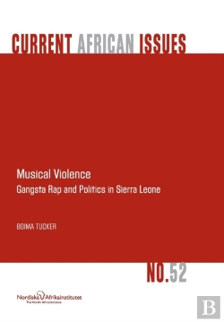 Bertrand.pt - Musical Violence. Gangsta Rap And Politics In Sierra Leone
