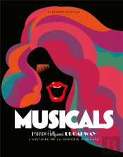 Musicals ; Paris, Hollywood, Broadway L'Histoire De La Comédie Musicale