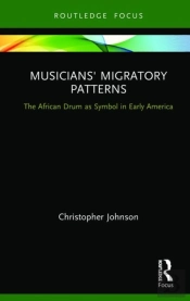 Musicians' Migratory Patterns: The African Drum As Symbol In Early America