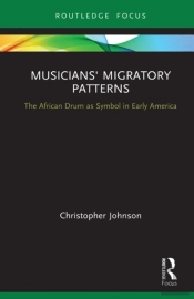 Musicians' Migratory Patterns: The African Drum As Symbol In Early America