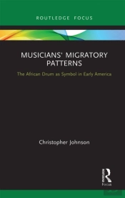 Musicians' Migratory Patterns: The African Drum As Symbol In Early America