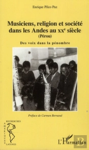 Musiciens, Religion Et Société Dans Les Andes Au Xxe Siècle (Pérou) ; Des Voix Dans La Pénombre