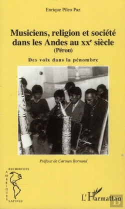 Bertrand.pt - Musiciens, Religion Et Société Dans Les Andes Au Xxe Siècle (Pérou) ; Des Voix Dans La Pénombre