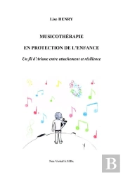 Musicotherapie En Protection De L'Enfance - Un Fil D'Ariane Entre Attachement Et Resilience