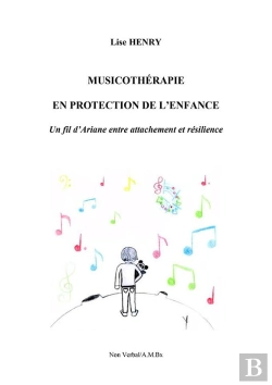 Bertrand.pt - Musicotherapie En Protection De L'Enfance - Un Fil D'Ariane Entre Attachement Et Resilience