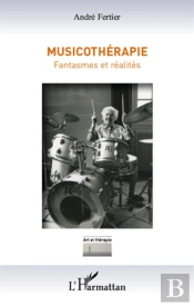Musicothérapie ; Fantasmes Et Réalités