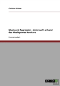 Bertrand.pt - Musik Und Aggression - Untersucht Anhand Des Musikgenres Hardcore