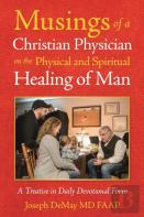 Musings Of A Christian Physician On The Physical And Spiritual Healing Of Man