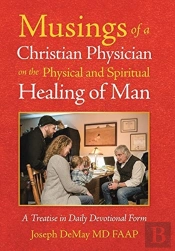Musings Of A Christian Physician On The Physical And Spiritual Healing Of Man