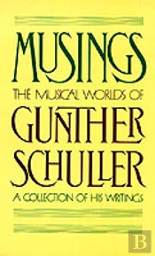 Musings: The Musical Worlds Of Gunther Schuller