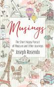 Musings - The Short Happy Pursuit Of Pleasure And Other Journeys
