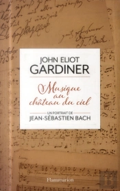 Musique Au Château Du Ciel ; Un Portrait De Jean-Sébastien Bach